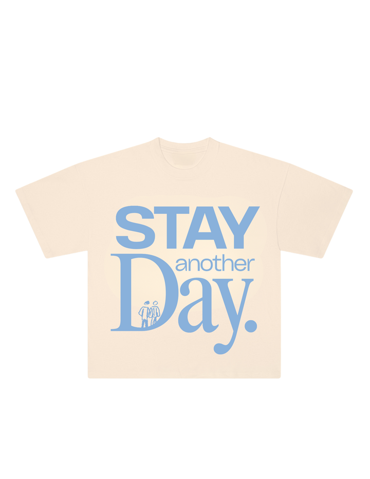 STAY ANOTHER DAY TEE