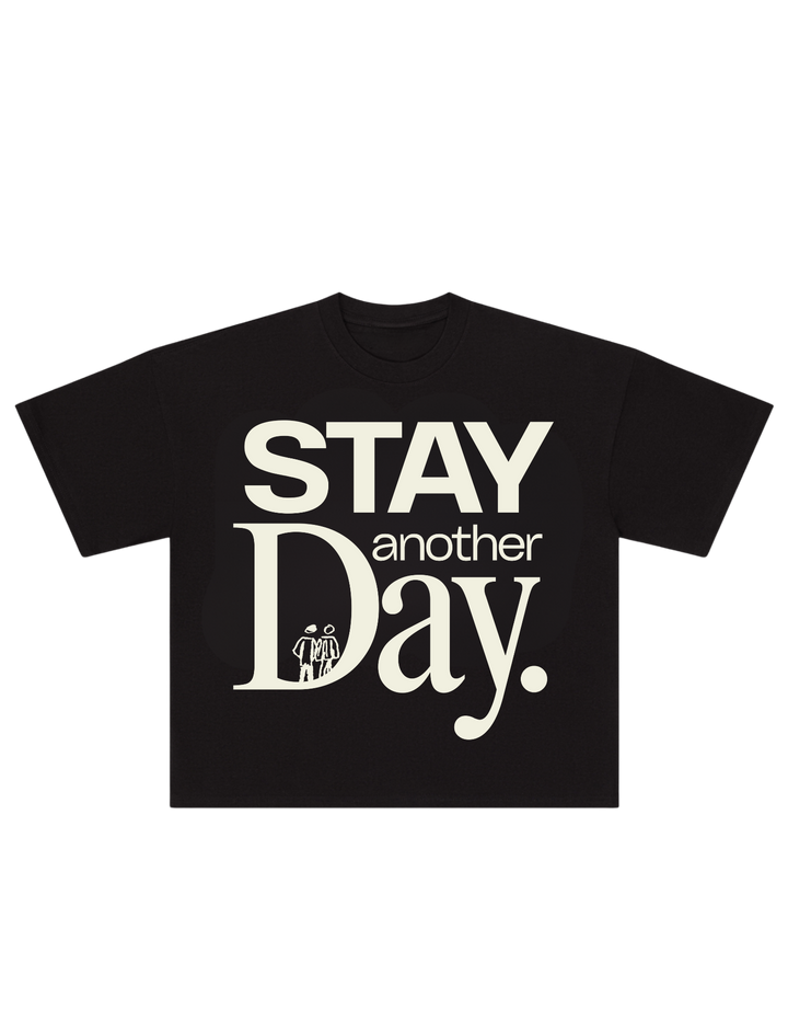 STAY ANOTHER DAY TEE